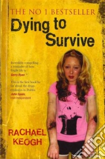 Dying to Survive libro in lingua di Keogh Rachael