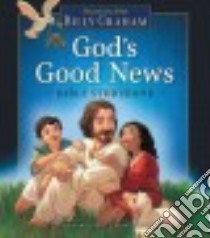 God's Good News Bible Storybook libro in lingua di Graham Billy, Wakefield Scott (ILT)