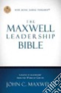 The Maxwell Leadership Bible libro in lingua di Maxwell John C., Elmore Tim