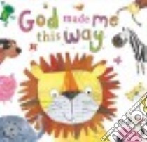 God Made Me This Way libro in lingua di Down Hayley, Fennell Clare (ILT)