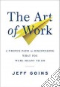 The Art of Work libro in lingua di Goins Jeff