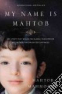 My Name Is Mahtob libro in lingua di Mahmoody Mahtob