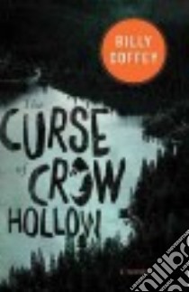 The Curse of Crow Hollow libro in lingua di Coffey Billy