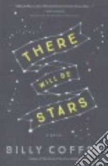 There Will Be Stars libro in lingua di Coffey Billy