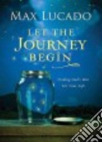 Let the Journey Begin libro in lingua di Lucado Max