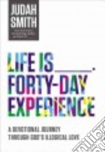 Life Is _____. Forty-Day Experience libro in lingua di Smith Judah