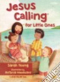 Jesus Calling for Little Ones libro in lingua di Young Sarah, Woodward Antonia (ILT)