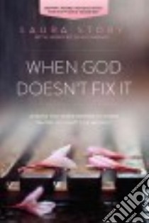 When God Doesn't Fix It libro in lingua di Story Laura, Schuchmann Jennifer (CON)