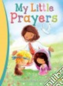 My Little Prayers libro in lingua di Ward Brenda (COM), Le Feyer Diane (ILT)