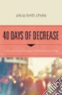 40 Days of Decrease libro in lingua di Chole Alicia Britt