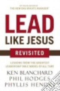 Lead Like Jesus Revisited libro in lingua di Blanchard Ken, Hodges Phil, Hendry Phyllis
