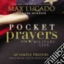 Pocket Prayers for Military Life libro in lingua di Lucado Max, Mynheir Mark (CON)