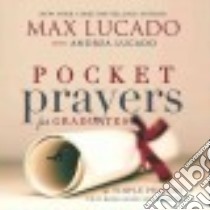 Pocket Prayers for Graduates libro in lingua di Lucado Max, Lucado Andrea (CON)
