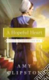 A Hopeful Heart libro in lingua di Clipston Amy