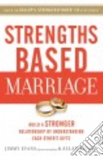 Strengths Based Marriage libro in lingua di Evans Jimmy, Kelsey Allan