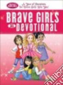 Brave Girls 365-day Devotional libro in lingua di Gerelds Jennifer, Fortner Tama, Ivanov Aleksey (ILT), Ivanov Olga (ILT)
