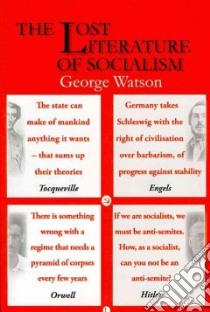 The Lost Literature of Socialism libro in lingua di Watson George