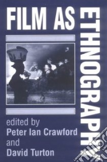 Film As Ethnography libro in lingua di Crawford Peter Ian (EDT), Turton David (EDT), Granada Centre for Visual Anthropology (COR)