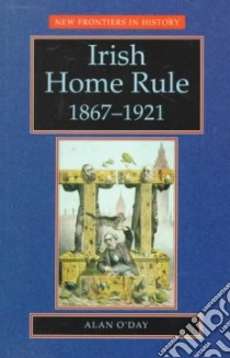 Irish Home Rule 1867-1921 libro in lingua di O'Day Alan