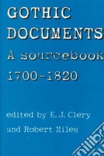 Gothic Documents libro in lingua di Clery E. J. (EDT), Miles Robert (EDT), Clery E. J.