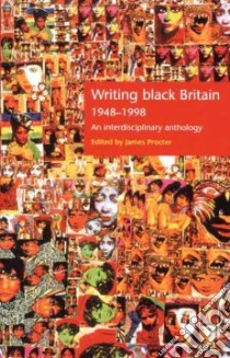 Writing Black Britain, 1948-1998 libro in lingua di Procter James (EDT)