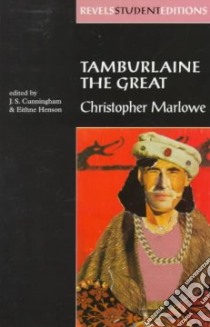 Tamburlaine the Great libro in lingua di Marlowe Christopher, Cunningham J. S., Henson Eithne, Henson Eithne (EDT)