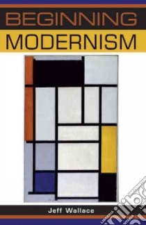 Beginning Modernism libro in lingua di Wallace Jeff