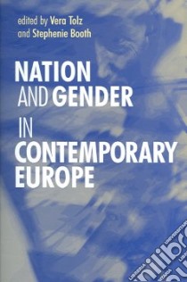 Nation And Gender in Contemporary Europe libro in lingua di Tolz Vera (EDT), Booth Stephenie (EDT)