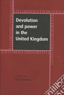 Devolution and Power in the United Kingdom libro in lingua di Trench Alan (EDT)