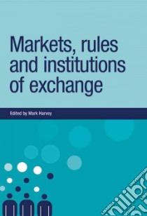 Markets, Rules and Institutions of Exchange libro in lingua di Harvey Mark (EDT)