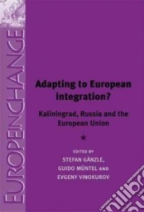 Adapting to European Integration? libro in lingua di Ganzle Stefan (EDT), Muntel Guido (EDT), Vinokurov Evgeny (EDT)