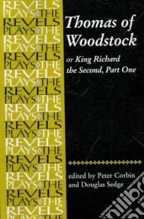 Thomas of Woodstock or Richard the Second libro in lingua di Corbin Peter (EDT), Sedge Douglas (EDT)