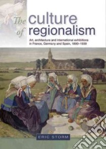 The Culture of Regionalism libro in lingua di Storm Eric