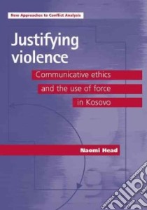 Justifying Violence libro in lingua di Head Naomi
