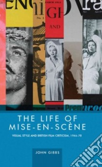 The Life of Mise-en-scene libro in lingua di Gibbs John