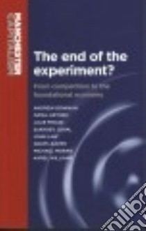 The End of the Experiment? libro in lingua di Bowman Andrew (EDT), Erturk Ismail (EDT), Froud Julie (EDT), Johal Sukhdev (EDT), Law John (EDT)