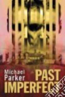 Past Imperfect libro in lingua di Parker Michael