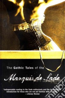 The Gothic Tales of the Marquis De Sade libro in lingua di Sade Marquise de, Crosland Margaret (TRN)