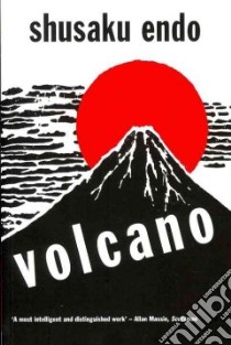 Volcano libro in lingua di Endo Shusaku, Schuchert Richard A. (TRN)