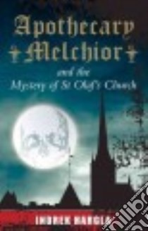 Apothecary Melchior and the Mystery of St Olaf's Church libro in lingua di Hargla Indrek
