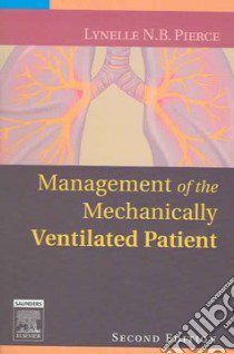 Management of the Mechanically Ventilated Patient libro in lingua di Pierce Lynelle N. B.