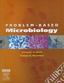 Problem-Based Microbiology libro in lingua di Nath Swapan Kumar, Revankar Sanjay G. M.D., Cavuoti Dominick (CON), Gale Michael Jr. Ph.D. (CON)