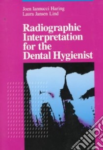 Radiographic Interpretation for the Dental Hygienist libro in lingua di Haring Joen Iannucci, Lind Laura Jansen