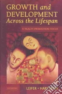 Growth and Development Across the Lifespan libro in lingua di Leifer Gloria, Hartston Heidi Ph.D.