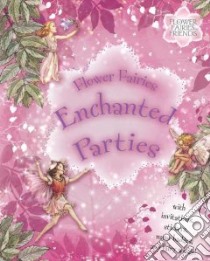 Flower Fairies Enchanted Parties libro in lingua di Warne