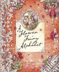 A Flower Fairy Alphabet libro in lingua di Barker Cicely Mary