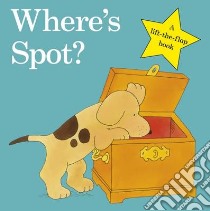 Where's Spot? libro in lingua di Eric Hill