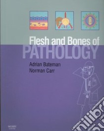 Flesh and Bones of Pathology libro in lingua di Adrian Bateman