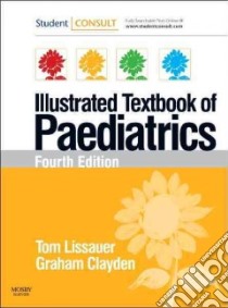 Illustrated Textbook Of Paediatrics libro in lingua di Lissauer Tom (EDT), Clayden Graham (EDT)