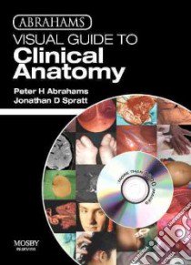 Abrahams Visual Guide to Clinical Anatomy libro in lingua di Abrahams Peter H., Spratt Jonathan D.